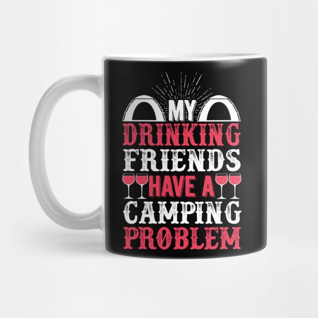 My Drinking Friends Have A Camping Problem by fromherotozero